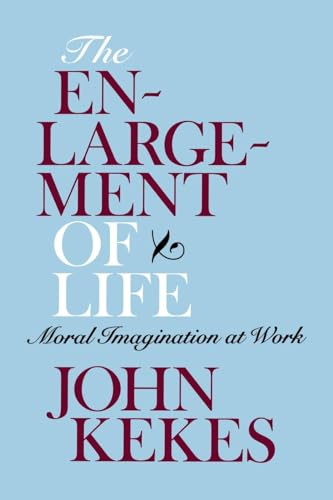 The Enlargement of Life: Moral Imagination at Work - 5474