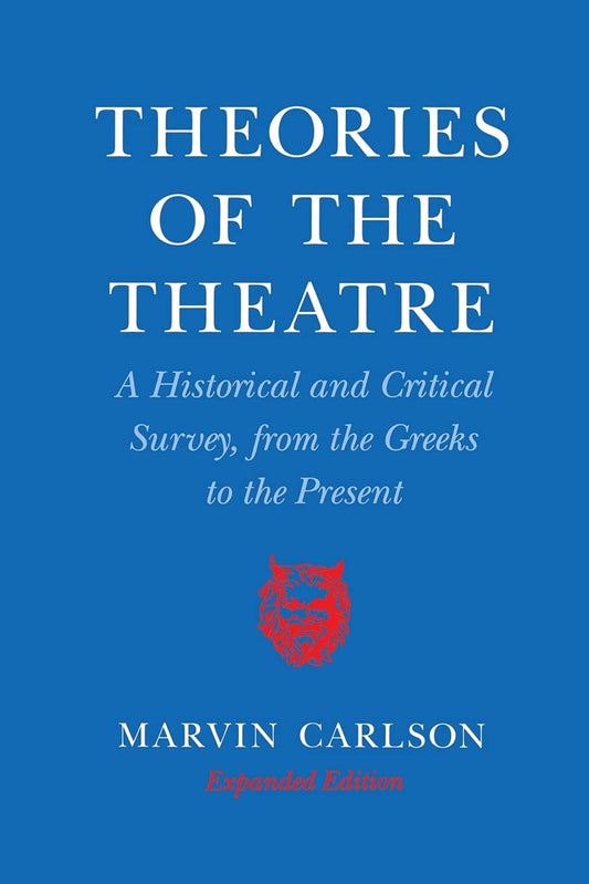 Theories of the Theatre: A Historical and Critical Survey, from the Greeks to the Present - 2241