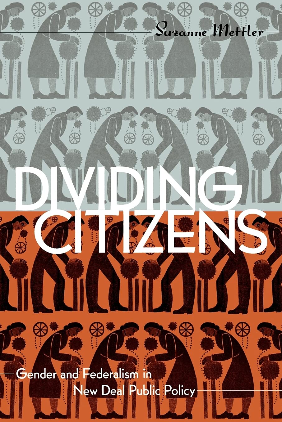 Dividing Citizens: Gender and Federalism in New Deal Public Policy