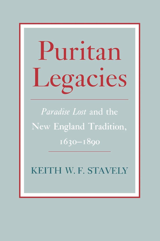 Puritan Legacies: Paradise Lost and the New England Tradition, 1630-1890