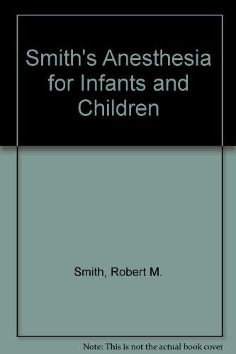 Smith's Anesthesia for Infants and Children, Fifth Edition