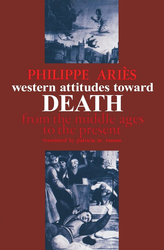 Western Attitudes toward Death: From the Middle Ages to the Present (The Johns Hopkins Symposia in Comparative History) - 7099