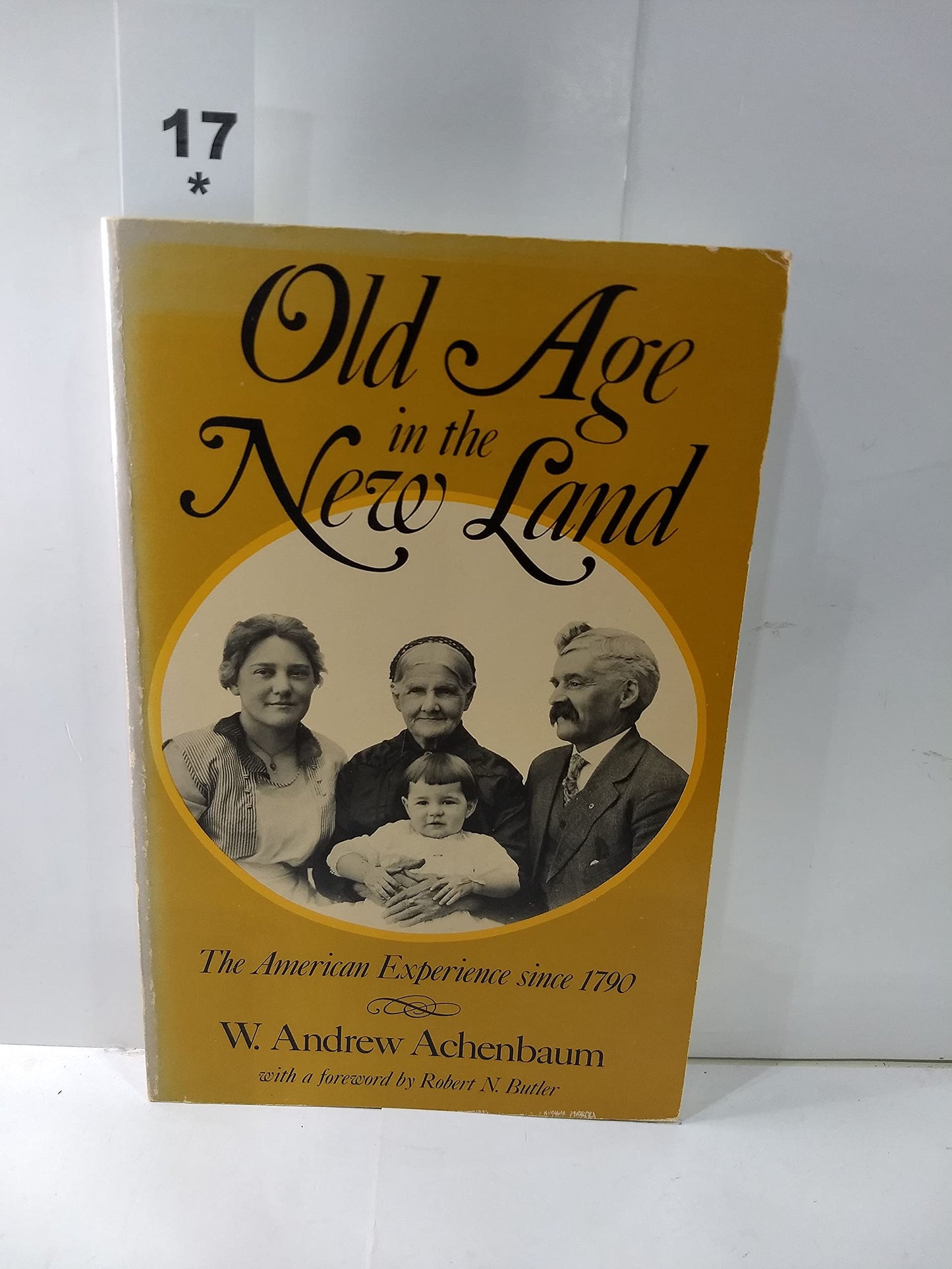 Old Age in the New Land: The American Experience since 1790