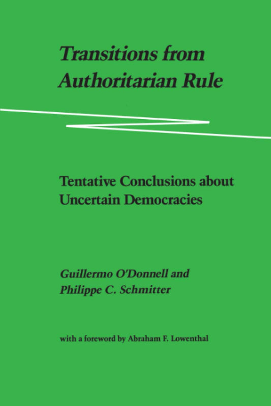 Transitions from Authoritarian Rule, Vol. 4: Tentative Conclusions about Uncertain Democracies - 7153
