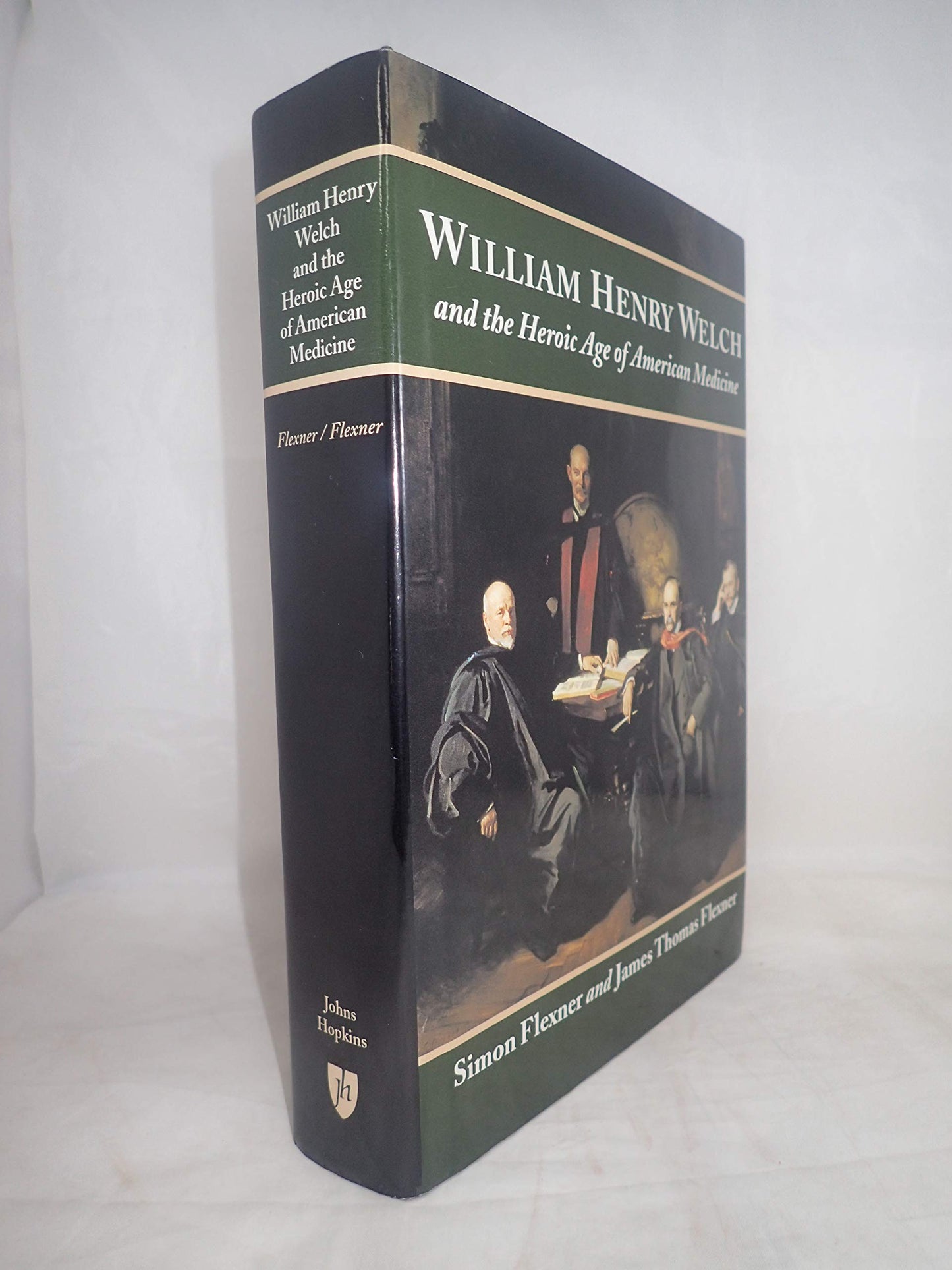 William Henry Welch and the Heroic Age of American Medicine