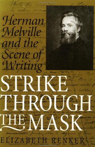 Strike Through the Mask: Herman Melville and the Scene of Writing - 4225