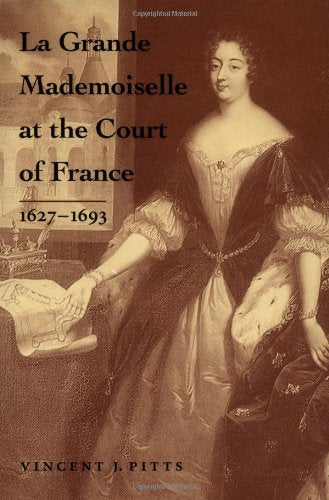 La Grande Mademoiselle at the Court of France: 1627–1693 - 8539