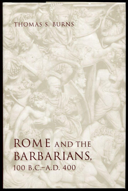 Rome and the Barbarians, 100 B.C.–A.D. 400 (Ancient Society and History)