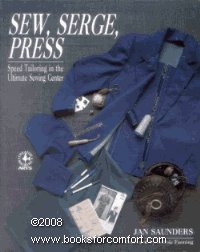 Sew, Serge, Press: Speed Tailoring in the Ultimate Sewing Center