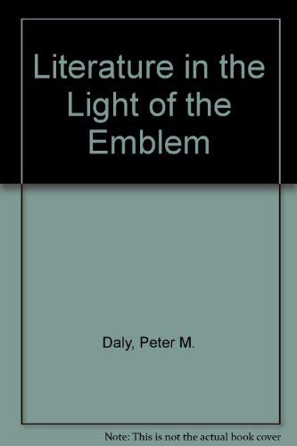 Literature in the Light of the Emblem: Structural Parallels Between the Emblem and Literature in the Sixteenth and Seventeenth Centuries