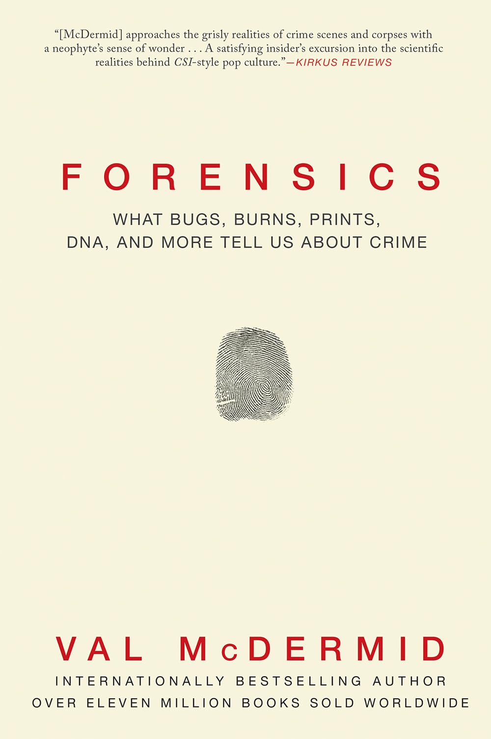 Forensics: What Bugs, Burns, Prints, DNA and More Tell Us About Crime