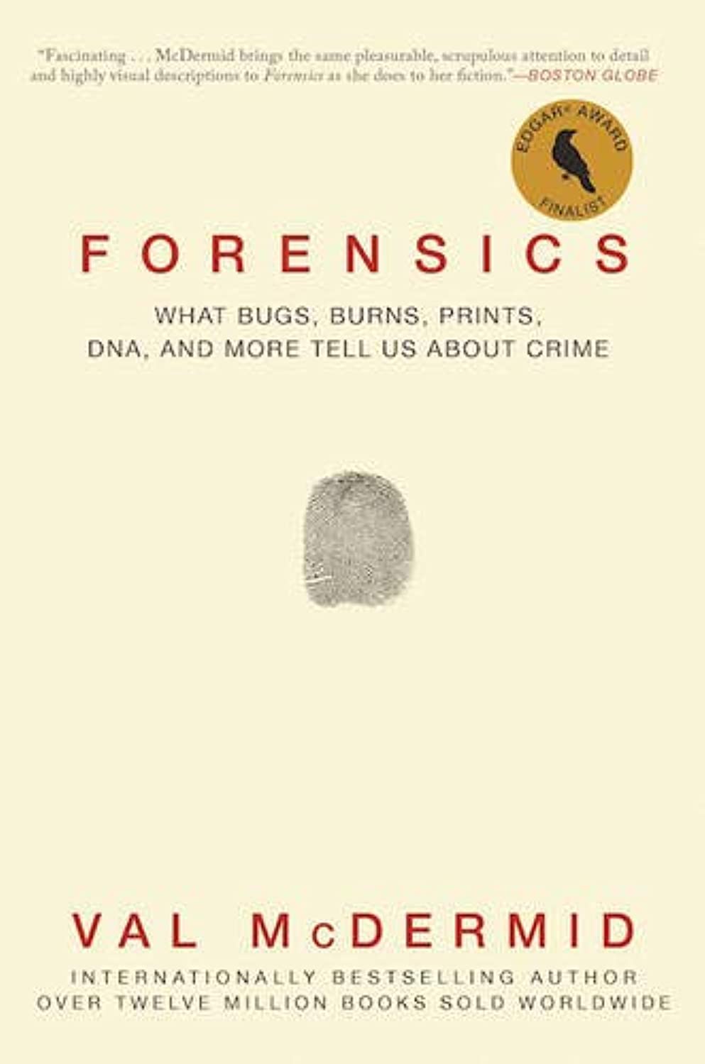 Forensics: What Bugs, Burns, Prints, DNA, and More Tell Us About Crime - 7085