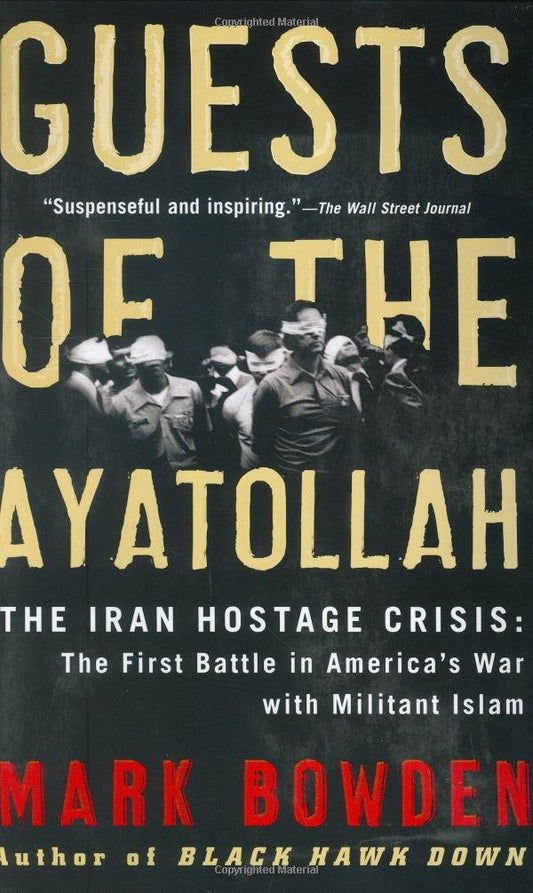 Guests of the Ayatollah: The Iran Hostage Crisis: The First Battle in America's War with Militant Islam - 4802