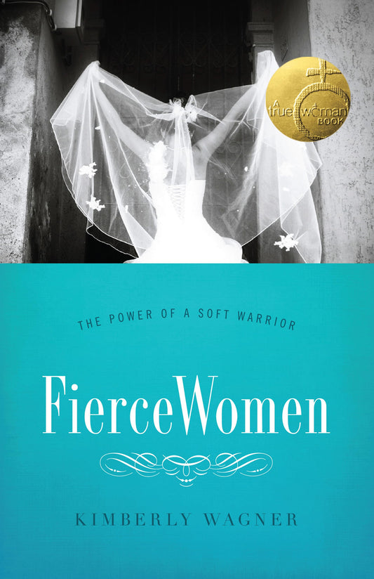 Fierce Women: The Power of a Soft Warrior (True Woman) - 2000