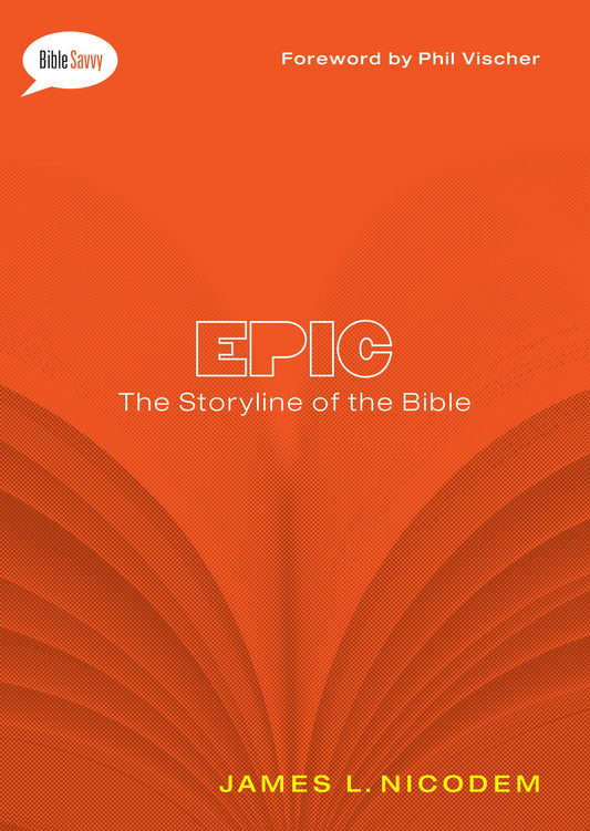 Epic: The Storyline of the Bible (Bible Savvy Series)