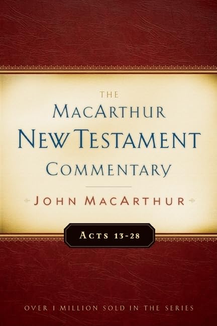 The MacArthur New Testament Commentary: Acts 13-28 (MacArthur New Testament Commentary Series)