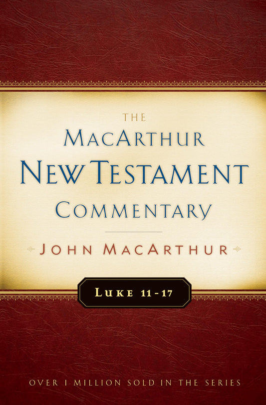 Luke 11-17 MacArthur New Testament Commentary (Volume 9)
