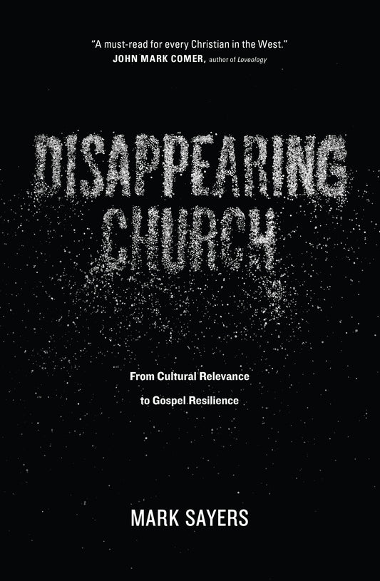 Disappearing Church: From Cultural Relevance to Gospel Resilience - 8001