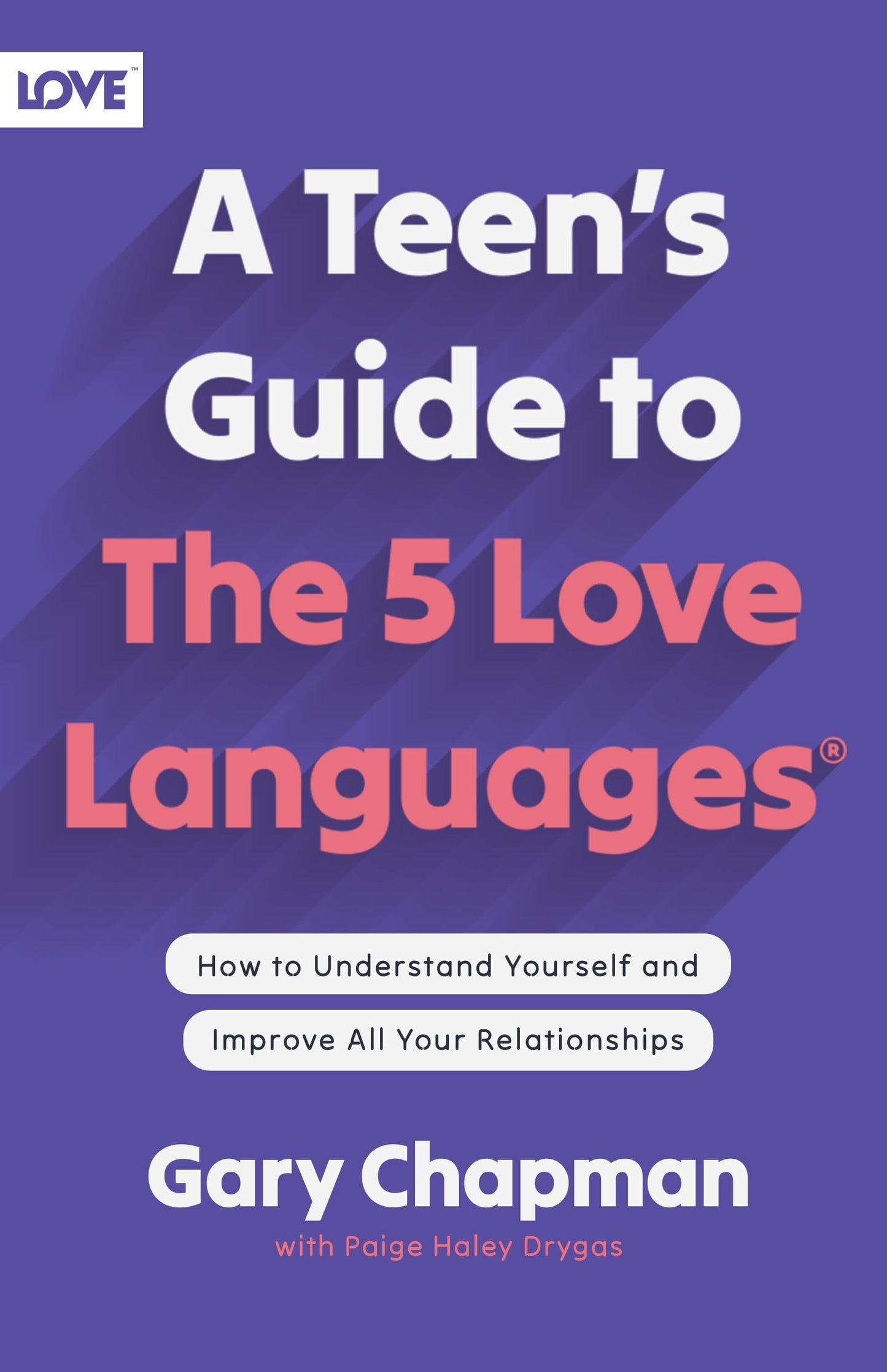 A Teen's Guide to the 5 Love Languages: How to Understand Yourself and Improve All Your Relationships - 509