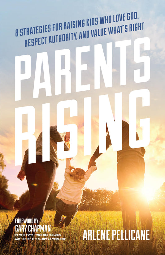 Parents Rising: 8 Strategies for Raising Kids Who Love God, Respect Authority, and Value What's Right - 7807