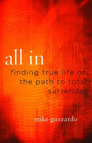 All In: Finding True Life on the Path to Total Surrender