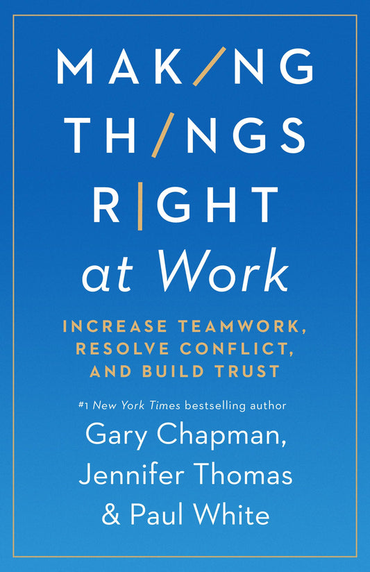 Making Things Right at Work: Increase Teamwork, Resolve Conflict, and Build Trust - 9372