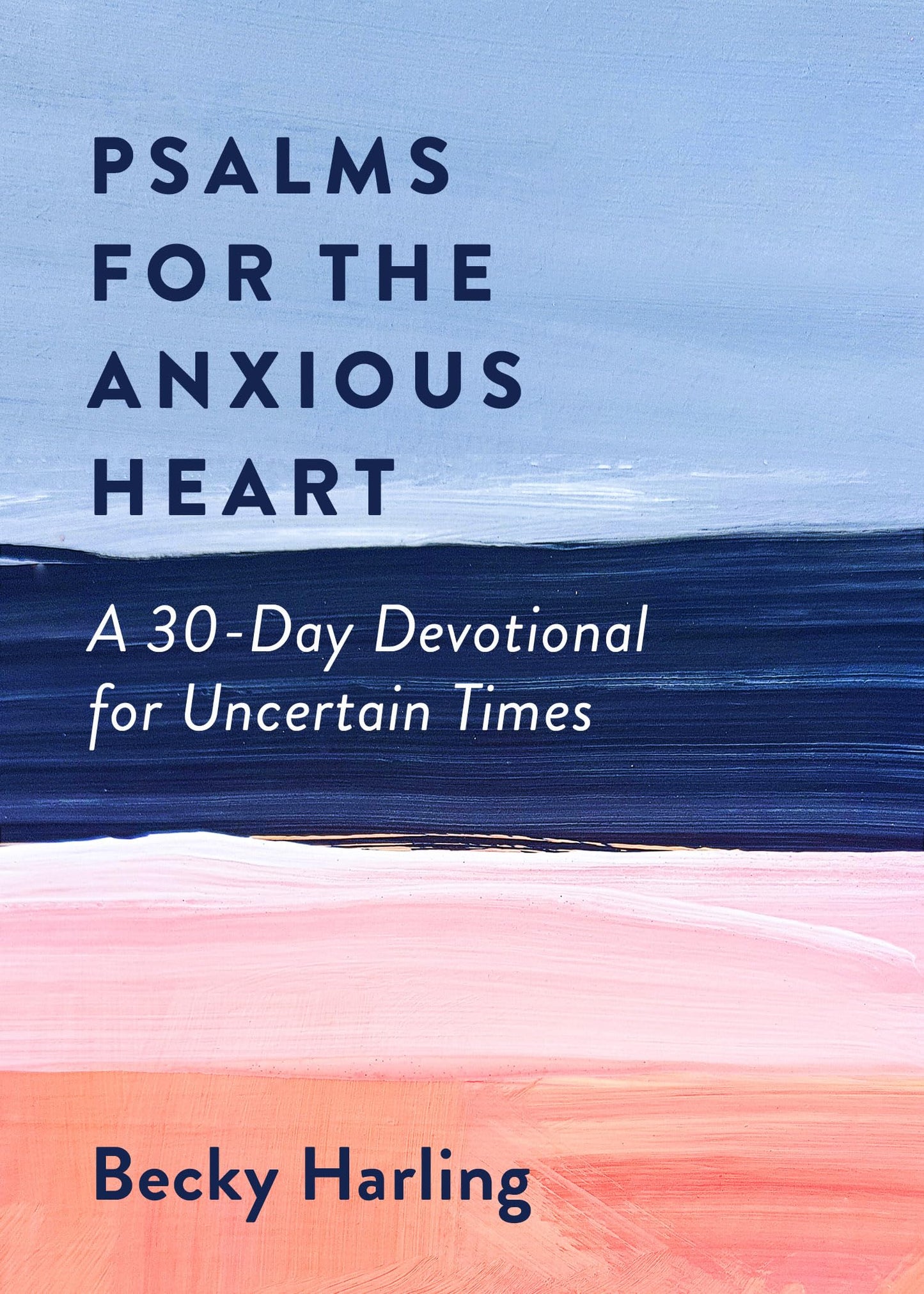 Psalms for the Anxious Heart: A 30-Day Devotional for Uncertain Times - 8838
