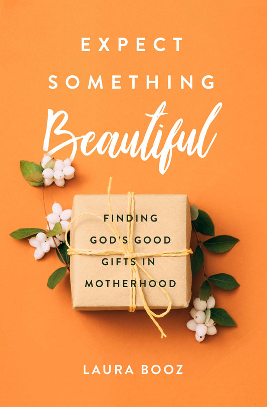 Expect Something Beautiful: Finding God's Good Gifts in Motherhood - 4085