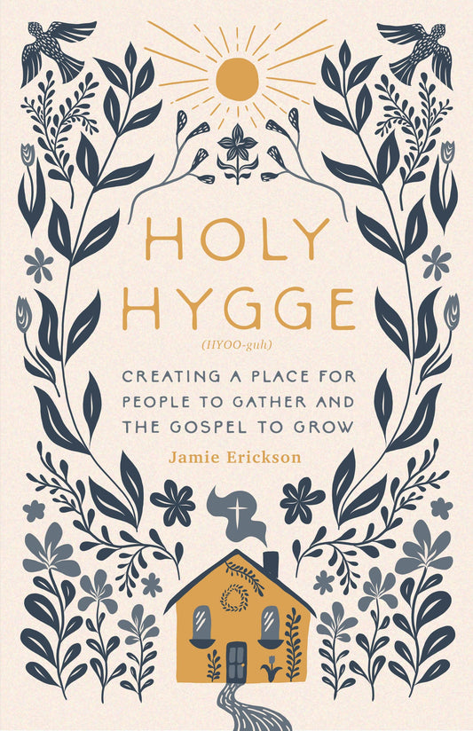 Holy Hygge: Creating a Place for People to Gather and the Gospel to Grow - 6120