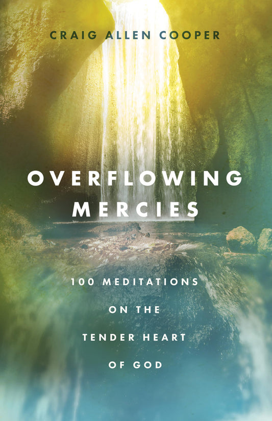 Overflowing Mercies: 100 Meditations on the Tender Heart of God - 8195
