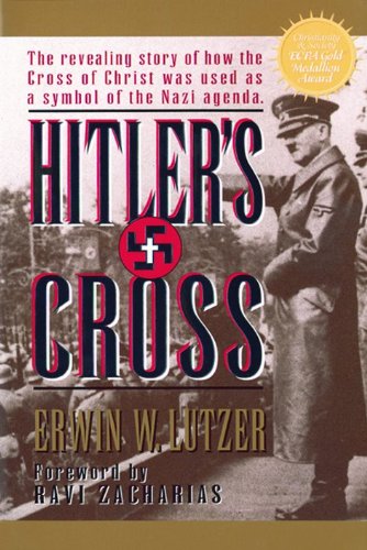 Hitler's Cross: The Revealing Story of How the Cross of Christ was Used as a symbol of the Nazi Agenda - 3256