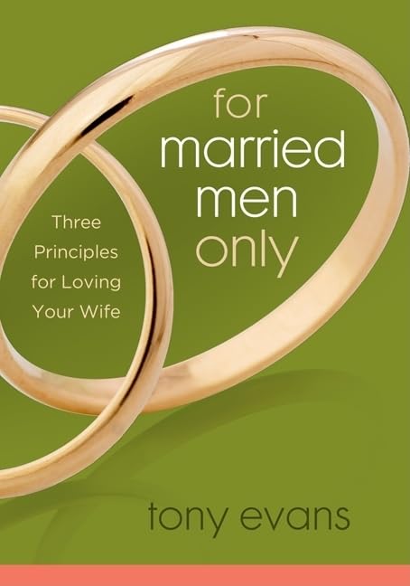 For Married Men Only: Three Principles for Loving Your Wife - 4474