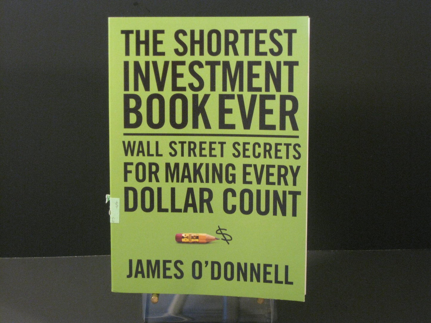 The Shortest Investment Book Ever: Wall Street Secrets for Making Every Dollar Count