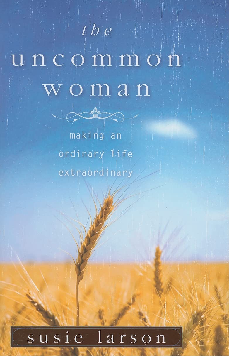 The Uncommon Woman: Making an Ordinary Life Extraordinary - 2907