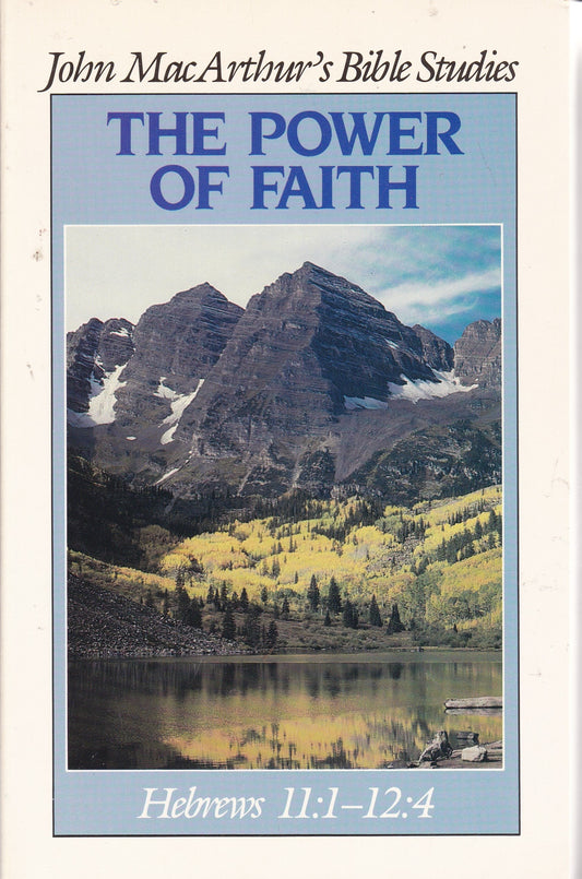 The Power of Faith (John Macarthur's Bible Studies)