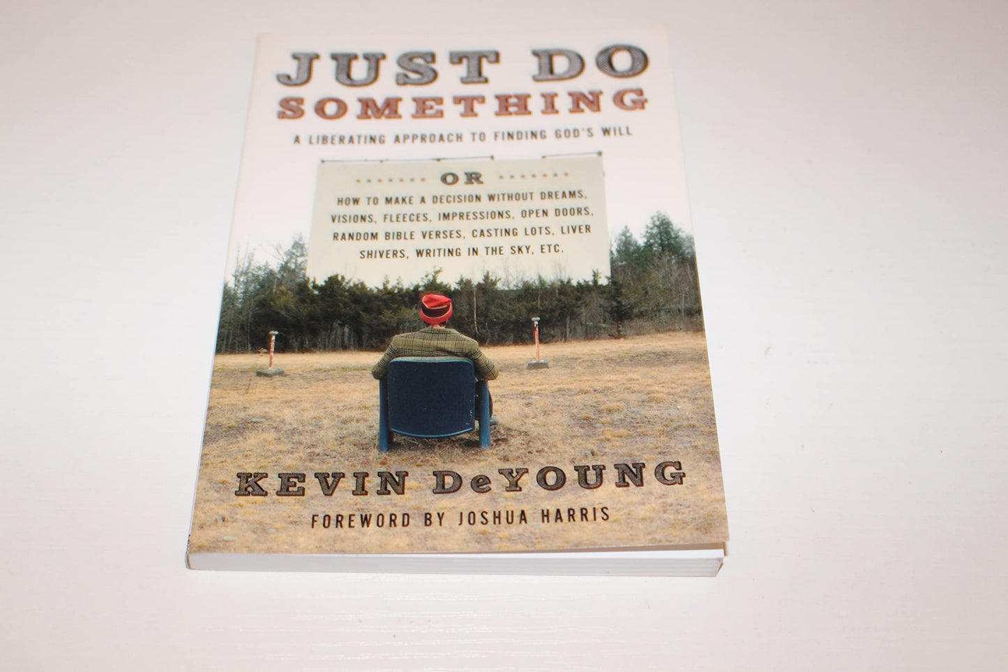 Just Do Something: A Liberating Approach to Finding God's Will