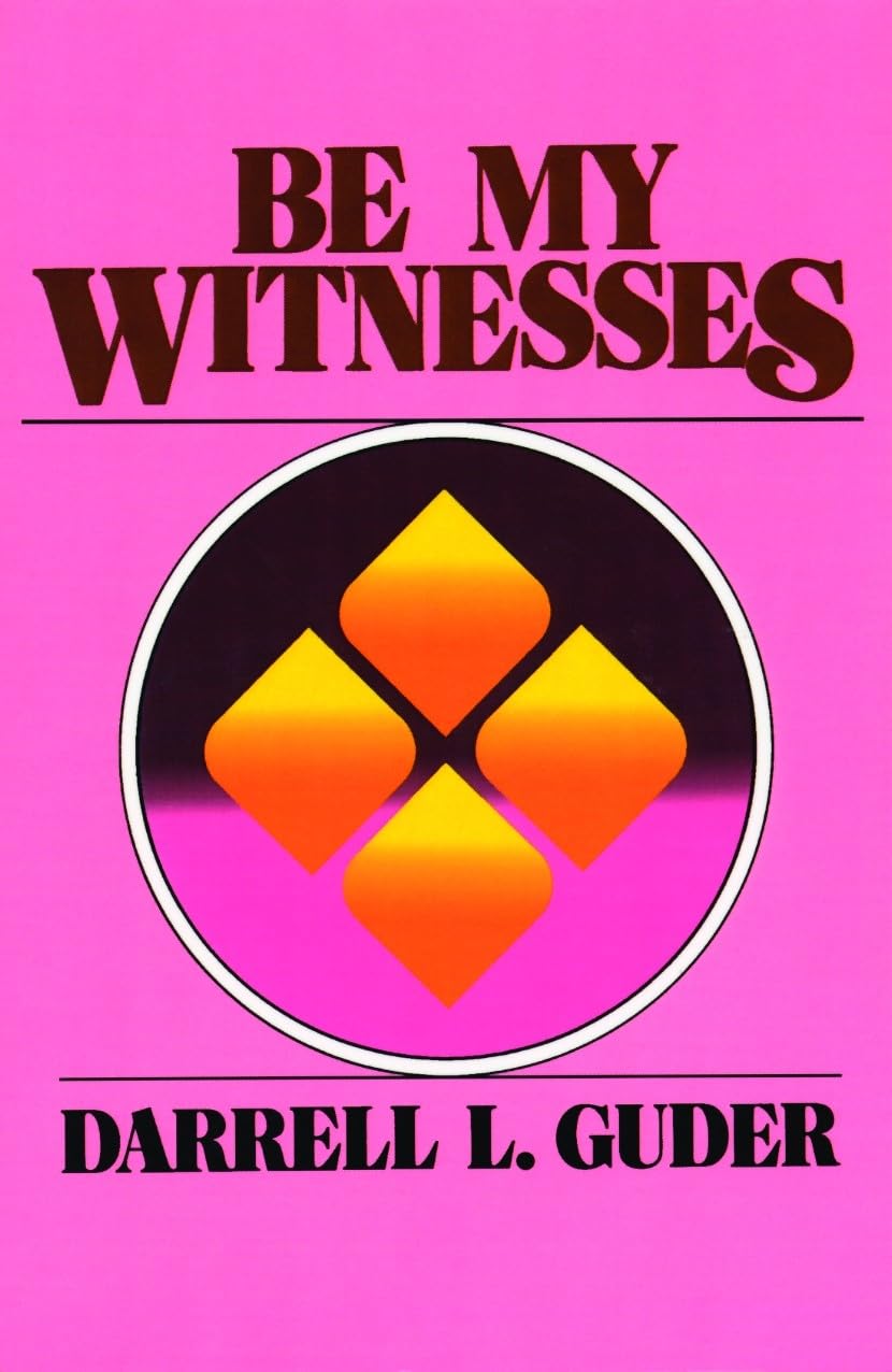 Be My Witnesses: The Church's Mission, Message, and Messengers