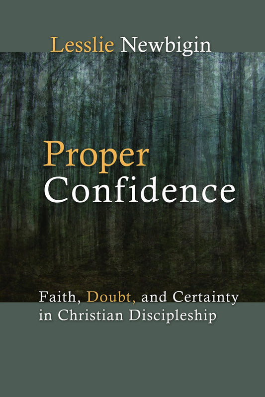 Proper Confidence: Faith, Doubt, and Certainty in Christian Discipleship - 288