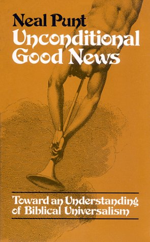 Unconditional good news: Toward an understanding of Biblical universalism