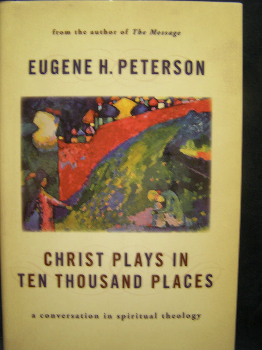 Christ Plays in Ten Thousand Places: A Conversation in Spiritual Theology - 3698