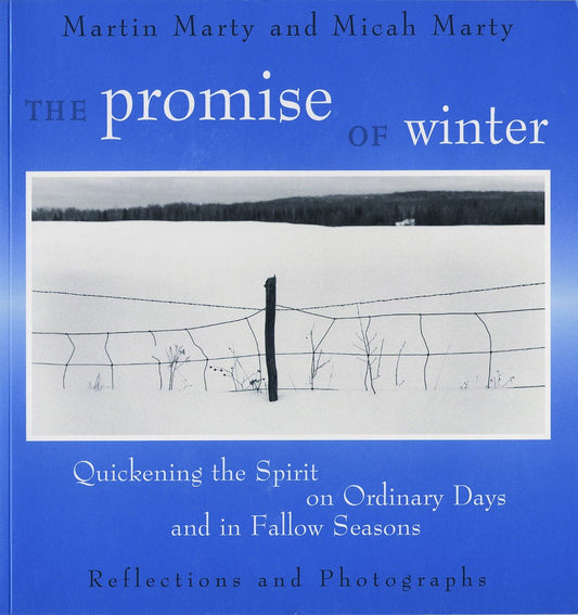 The Promise of Winter: Quickening the Spirit on Ordinary Days and in Fallow Seasons - 9484