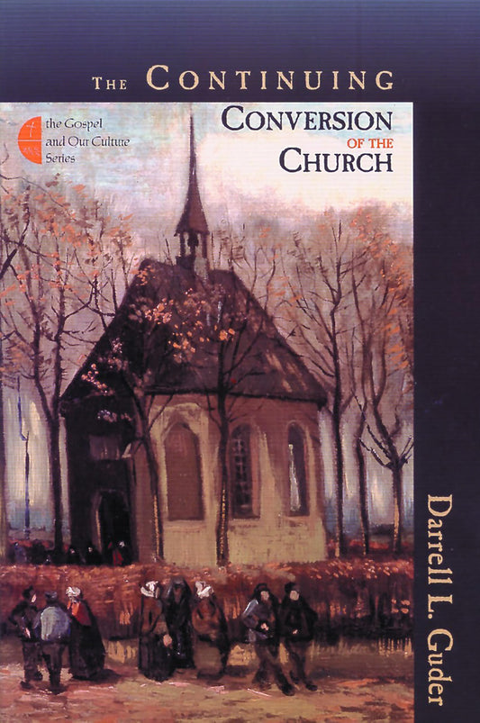 The Continuing Conversion of the Church (The Gospel and Our Culture Series (GOCS))