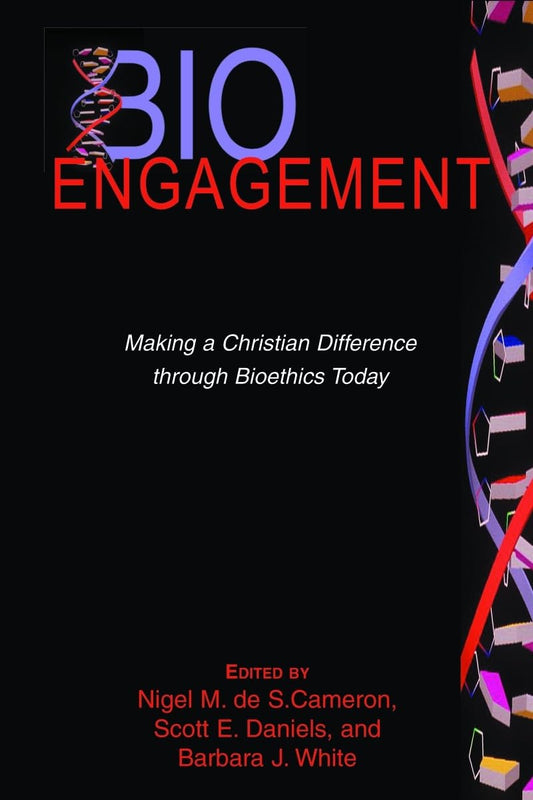 BioEngagement: Making a Christian Difference through Bioethics Today (Horizons in Bioethics Series)