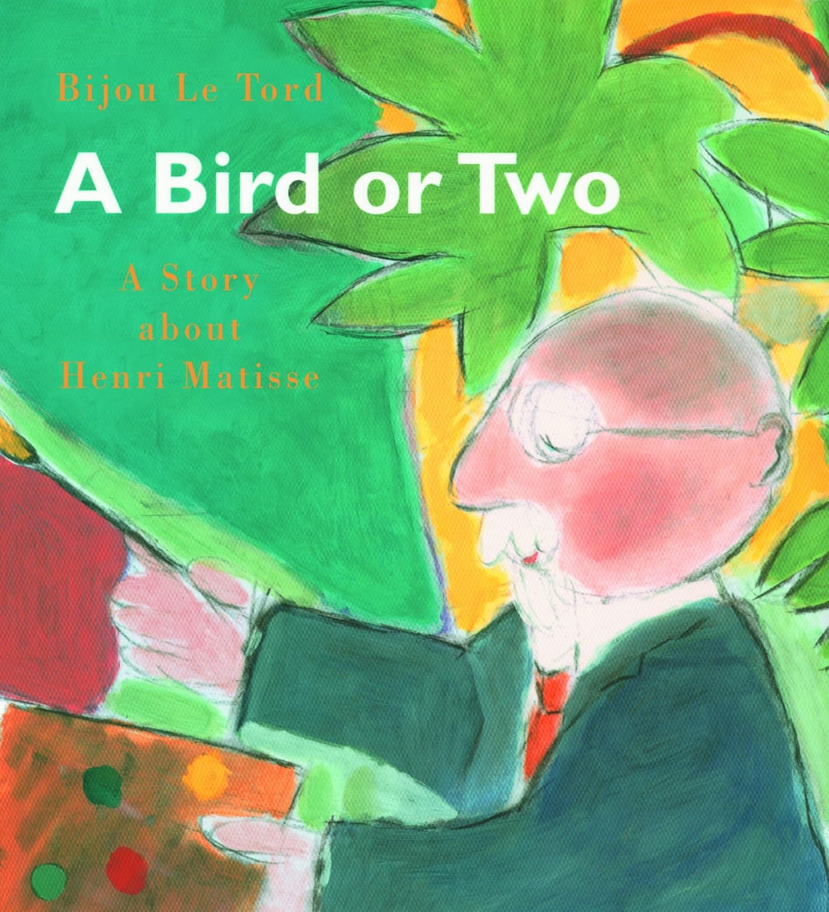 A Bird or Two: A Story About Henri Matisse