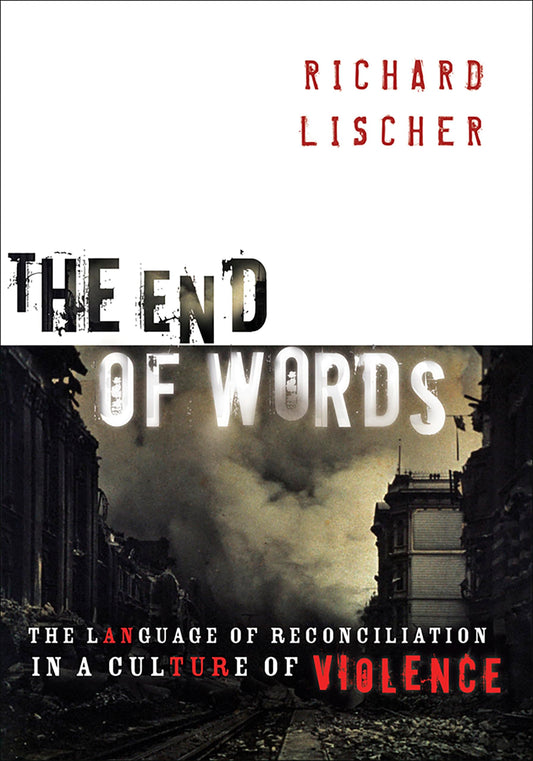 The End of Words: The Language of Reconciliation in a Culture of Violence (The Lyman Beecher Lectures in Preaching) - 7144