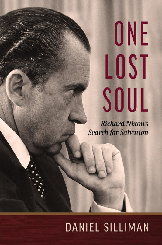 One Lost Soul: Richard Nixon’s Search for Salvation (Library of Religious Biography (LRB))