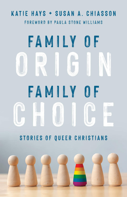 Family of Origin, Family of Choice: Stories of Queer Christians - 629