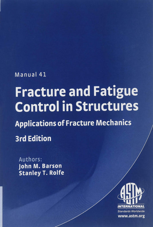 Fracture and Fatigue Control in Structures: Applications of Fracture Mechanics (Astm Manual Series) - 7415