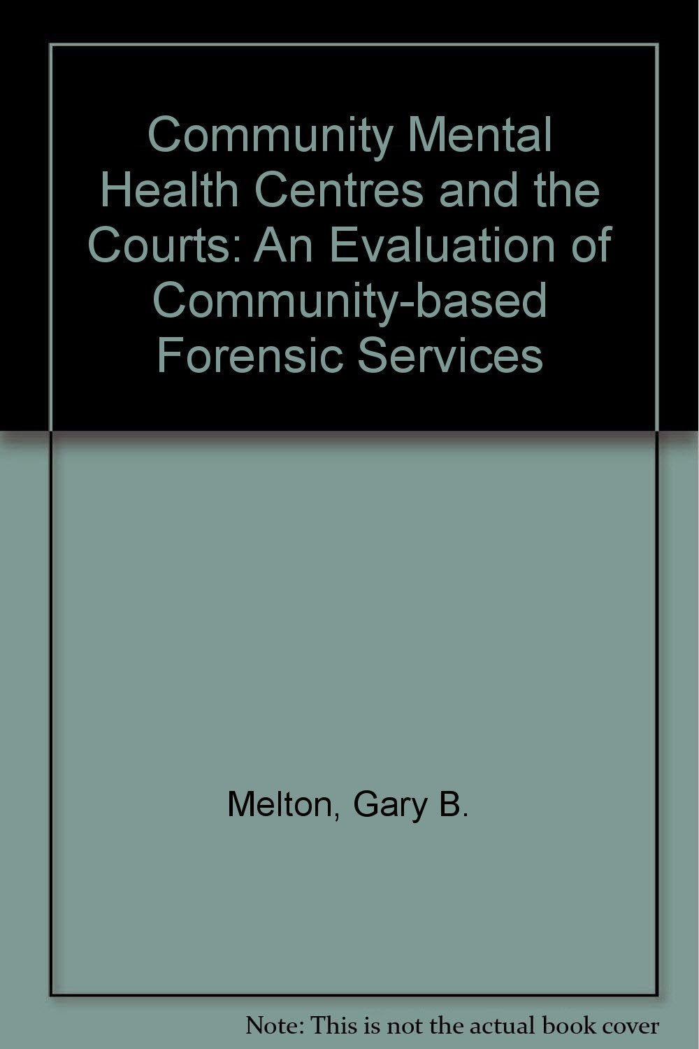 Community Mental Health Centers and the Courts: An Evaluation of Community-Based Forensic Services