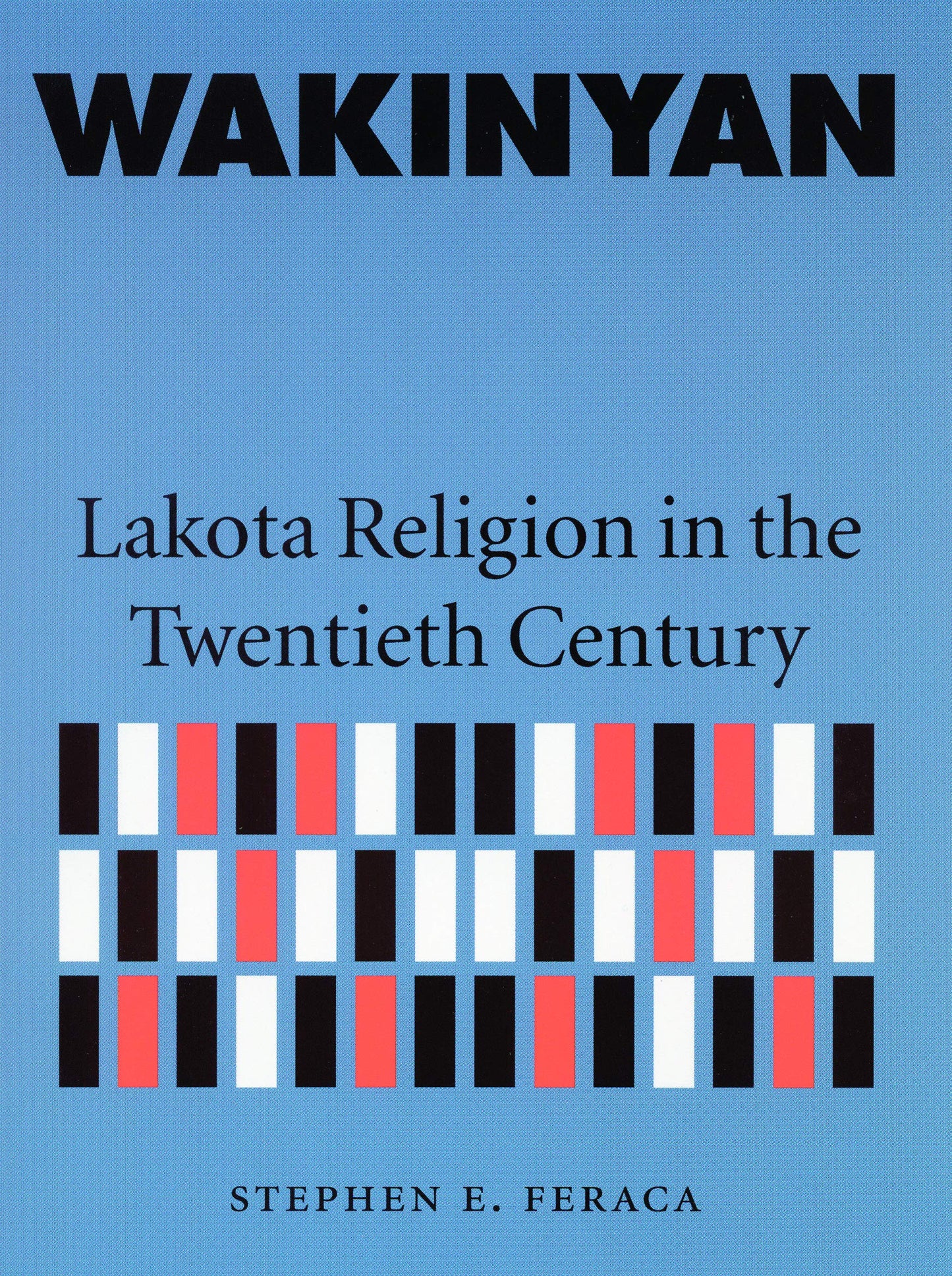 Wakinyan: Lakota Religion in the Twentieth Century